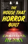 The House That Horror Built by Christina Henry book cover
